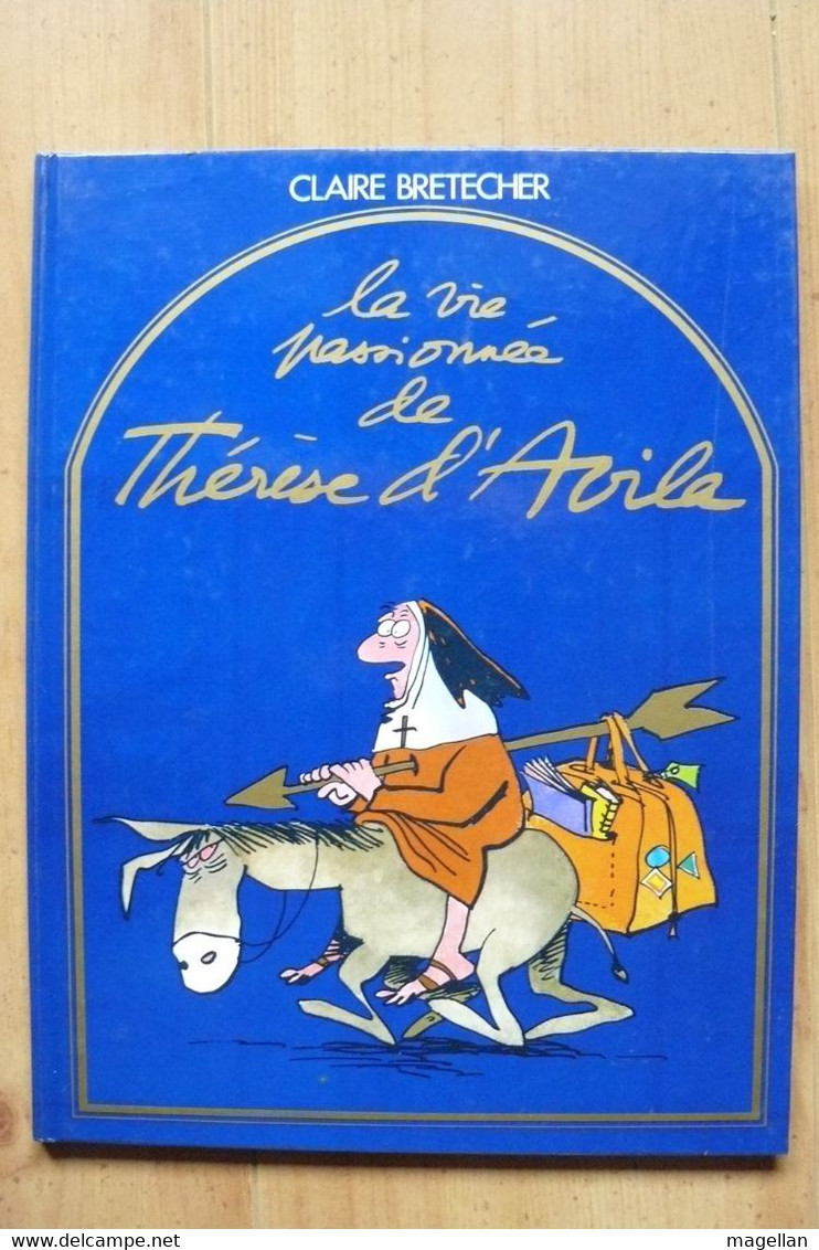 La Vie Passionnée De Thérèse D'Avila - Claire Brétecher - Edition Originale - EO - Brétecher