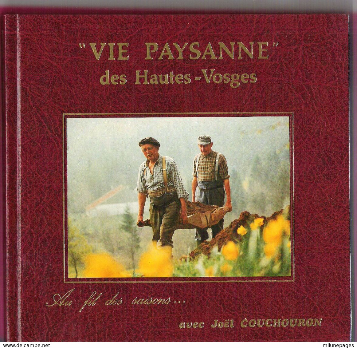 88 VOSGES  Vie Paysanne Des Hautes Vosges Au Fil Des Saisons Avec Joël Couchouron Magnifique Album Photos - Lorraine - Vosges