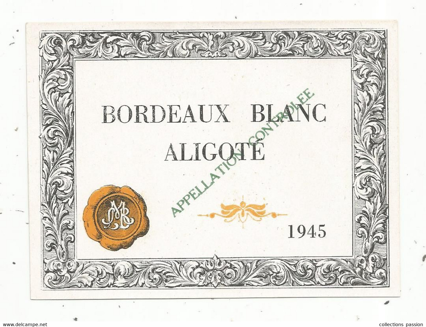 étiquette De Vin,  BORDEAUX BLANC ALIGOTE , 1945 - Bordeaux