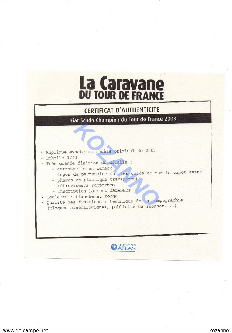 LA CARAVANE DU TOUR DE FRANCE - CERTIFICAT D'AUTHENTICITE:  FIAT SCUDO CHAMPION DU TOUR DE FRANCE 2003 (328) - Catalogi