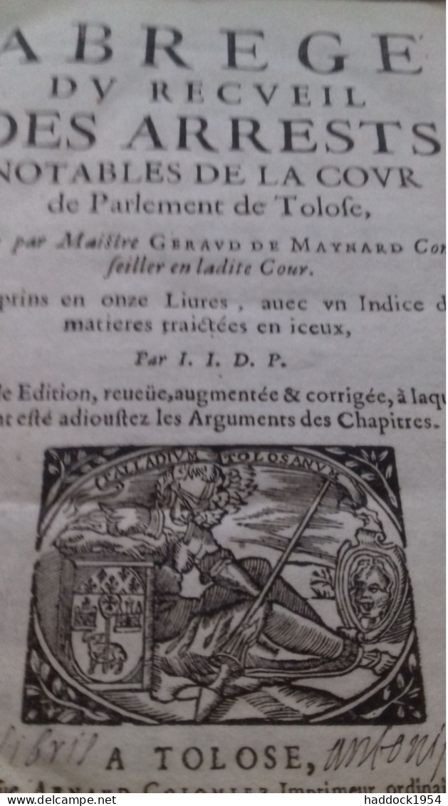 Abrégé Du Recueil Des Arrêts Notables De La Cour Du Parlement De Toulouse GERAUD DE MAYNARD Veuve Arnaud Colomiez 1666 - Tot De 18de Eeuw