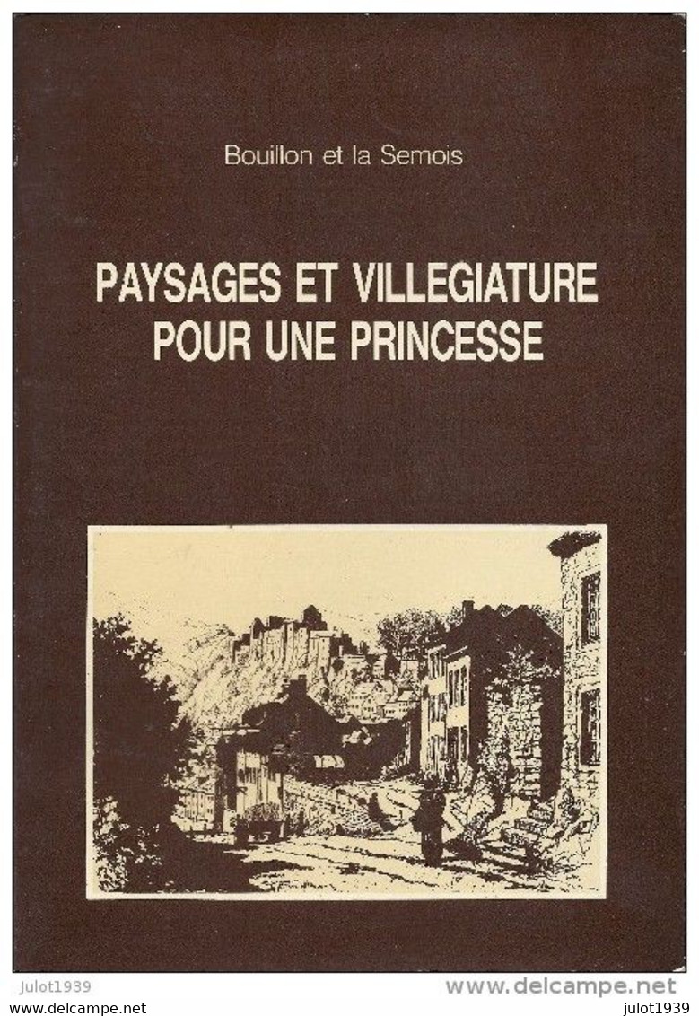 BOUILLON ..-- SEMOIS ..-- Paysages Et Villégiature Pour Une Princesse . 70 Pages . Gravures !!! - Bouillon