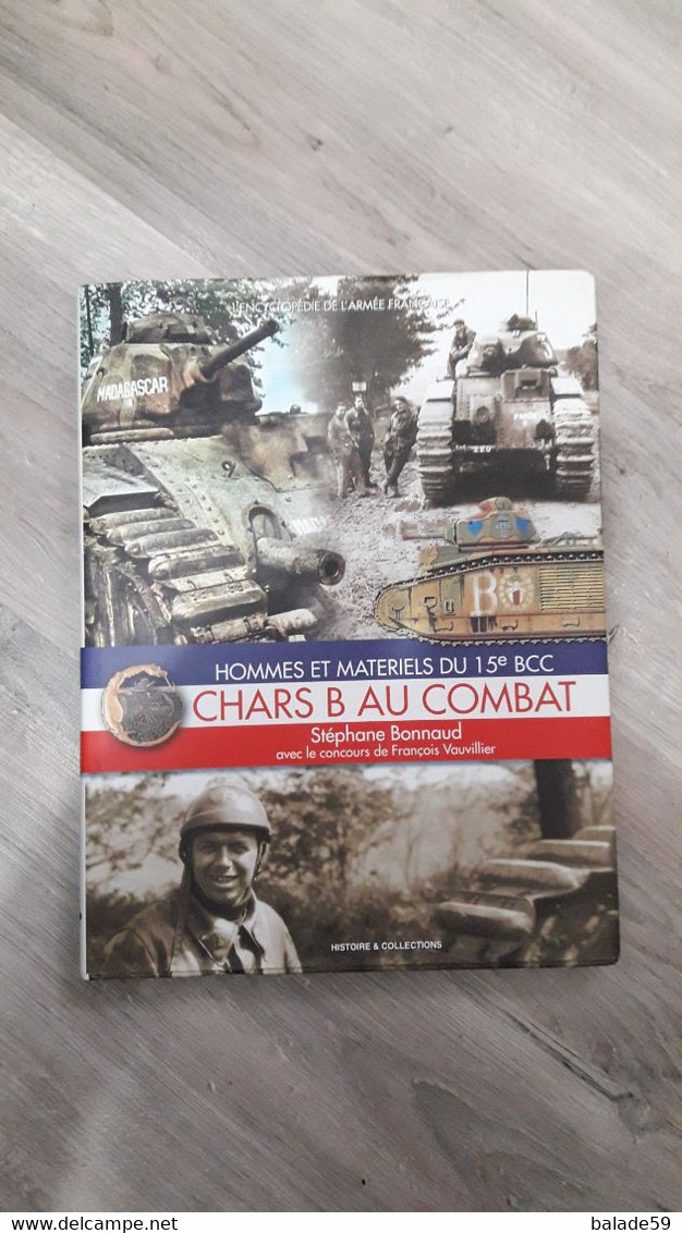 Livre CHAR B AU COMBAT Hommes Et Matériels Du 15° BCC Stéphane BONNAUD FRANCE 1940 CHAR TANK RCC BLINDES B1 BIS RENAULT - 1939-45