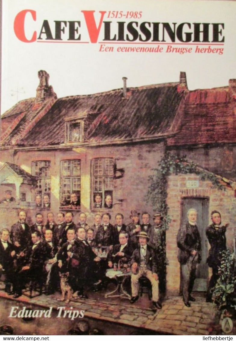 Café Vlissinghe.  Een Eeuwenoude Brugse Herberg 1515-1985 - Herbergwezen - Historia