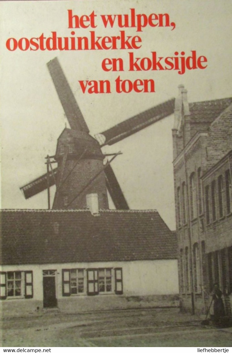 Het Wulpen , Oostduinkerke En Koksijde Van Toen -  Door Bert Bijnens - History