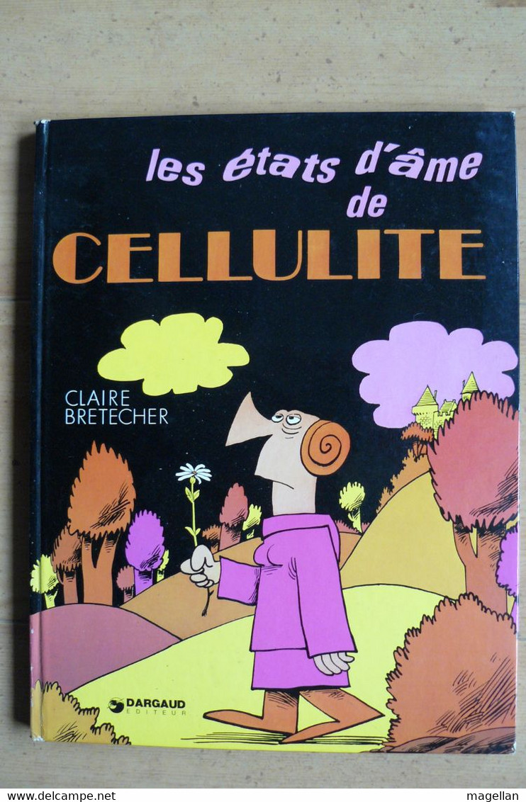 Les Etats D'Âme De Cellulite - Claire Bretécher - 1ère Rééd. De 1973 (E.O 1972) - Brétecher
