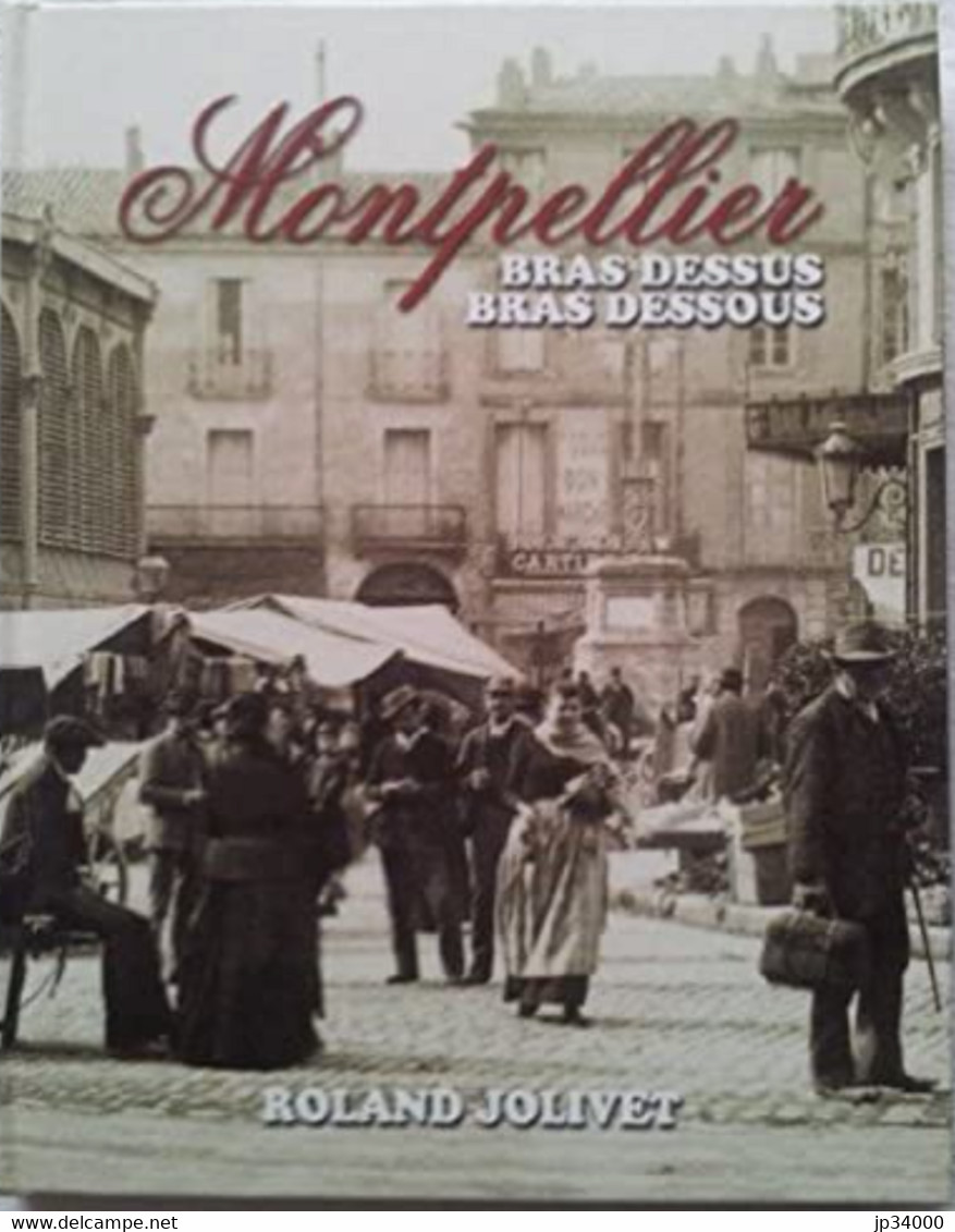 MONTPELLIER Bras Dessus Bras Dessous. Par Roland JOLIVET(régionalisme, Languedoc, Montpellier), - Languedoc-Roussillon