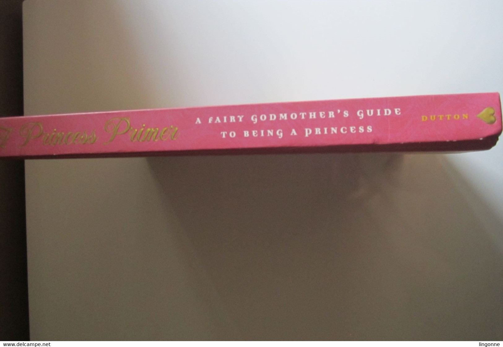 A Princess Primer: A Fairy Godmothers Guide To Being A Princess By Stephanie - Copright 2006 - Fairy Tales & Fantasy