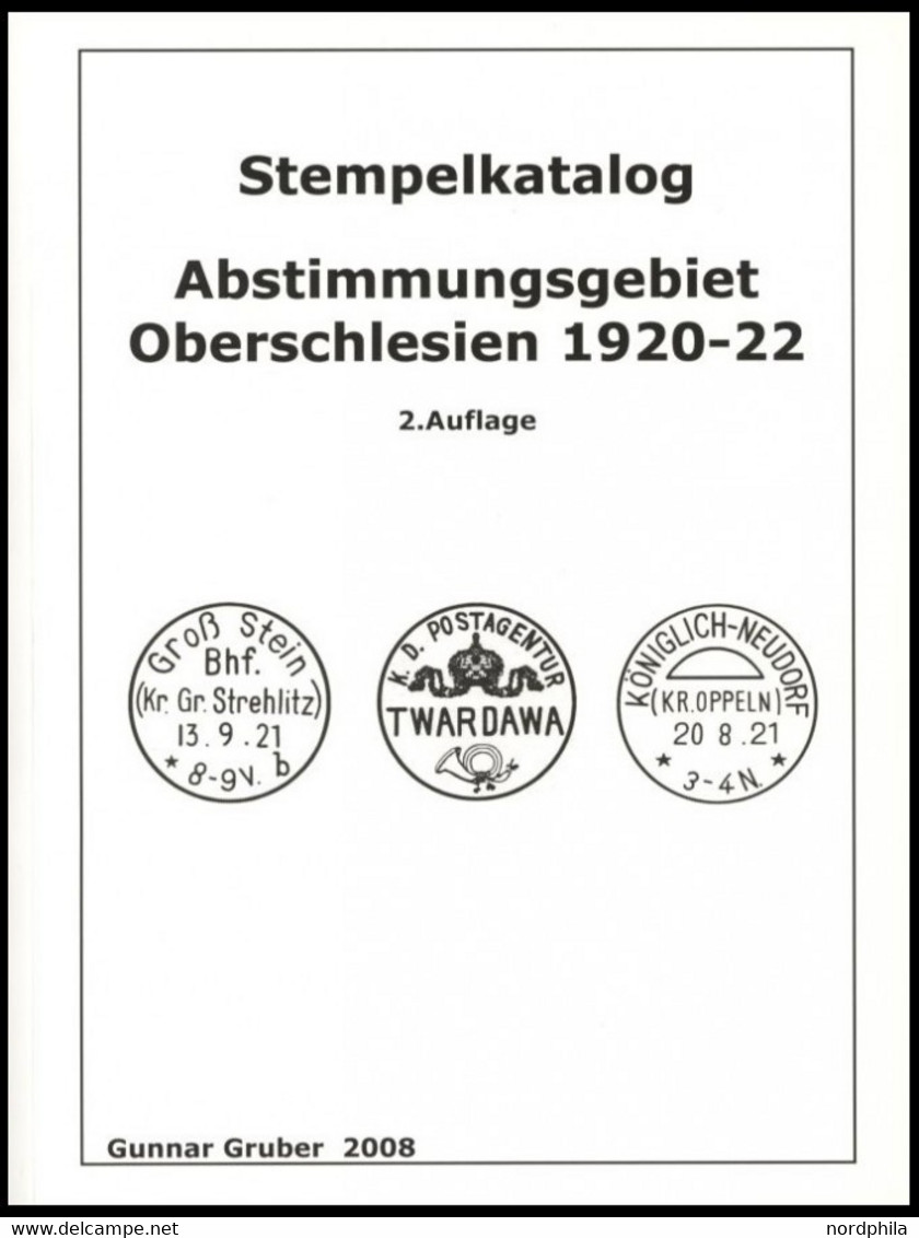 PHIL. LITERATUR Abstimmungsgebiet Oberschlesien 1920-1922, Stempelkatalog, 2. Auflage, Gunnar Gruber 2008, 459 Seiten - Philatelie Und Postgeschichte