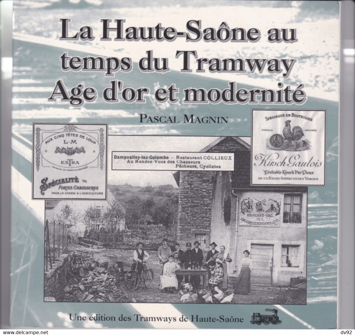 LA HAUTE SAONE AU TEMPS DES TRAMWAYS AGE D OR ET MODERNITE PASCAL MAGNIN - Franche-Comté