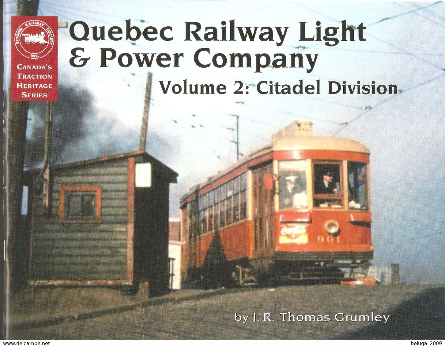 Quebec Railway Light & Power Company  Vol 2  Citadel Division Book By Grumley Tramways Canada - ISBN 9780921871125 - Kanada