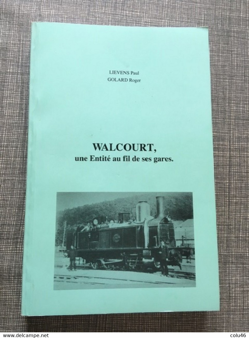 Walcourt Une Entité Au Fil Des Gares Histoire Du Chemin De Fer Entre Sambre Et Meuse Laneffe Pry Fraire Froimont Fairoul - Trains