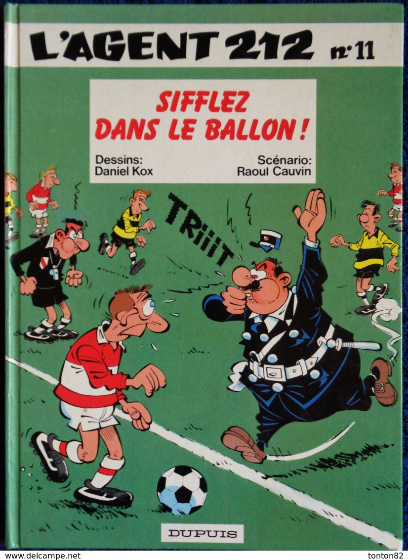 Raoul Cauvin / Cox - L' Agent 212 - N° 11 - Sifflez Dans Le Ballon ! - Éditions Dupuis  - (  E.O. 1989 ) . - Agent 212, L'