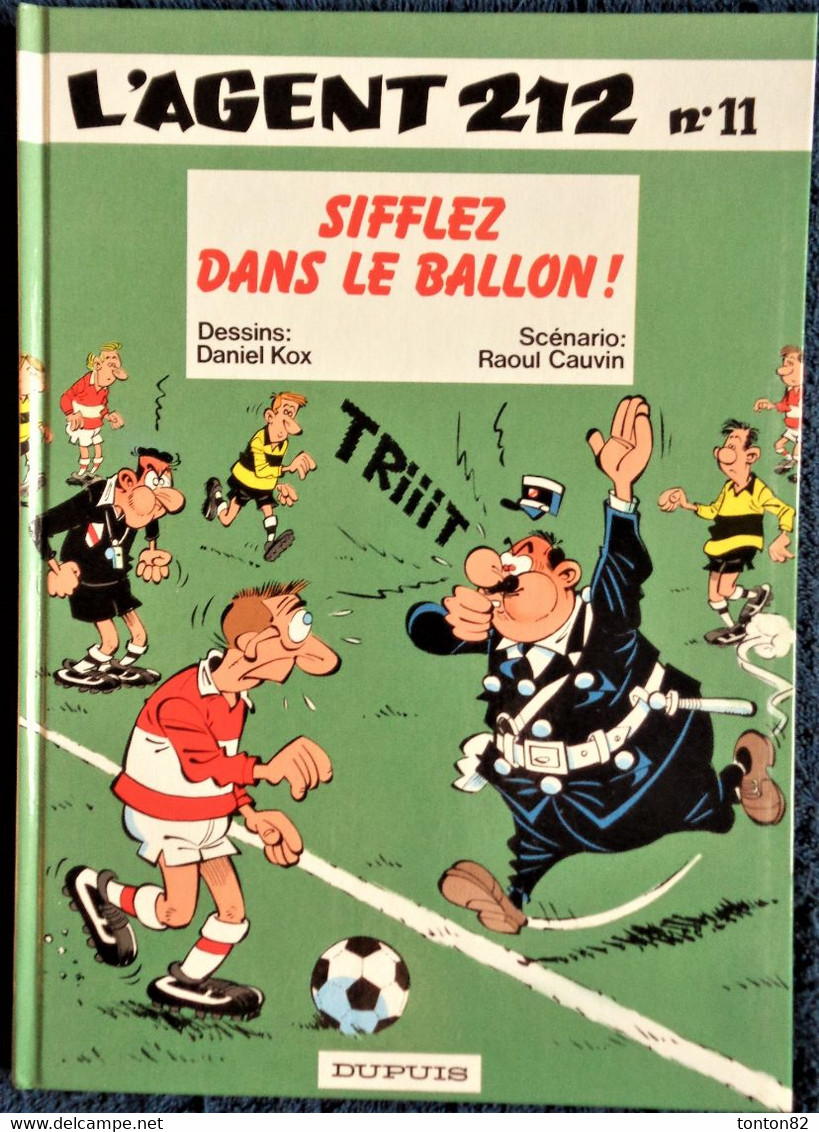 Raoul Cauvin / Cox - L' Agent 212 - N° 11 - Sifflez Dans Le Ballon ! - Éditions Dupuis  - (  1991 ) . - Agent 212, L'