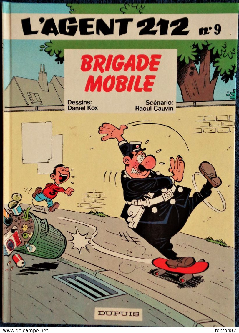 Raoul Cauvin / Cox - L' Agent 212 - N° 9 - Brigade Mobile - Éditions Dupuis  - (  1988 ) . - Agent 212, L'