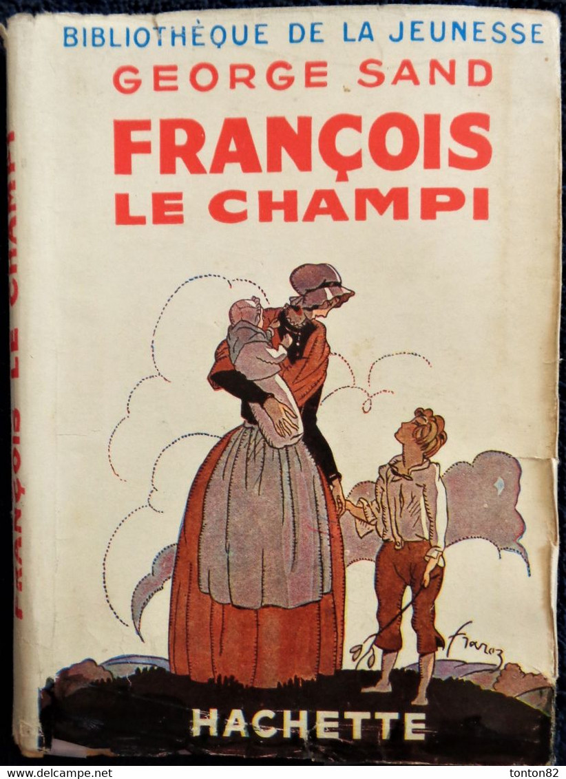 George Sand - François Le Champi - Hachette - Bibliothèque De La Jeunesse - ( 1951 ) . - Bibliothèque De La Jeunesse