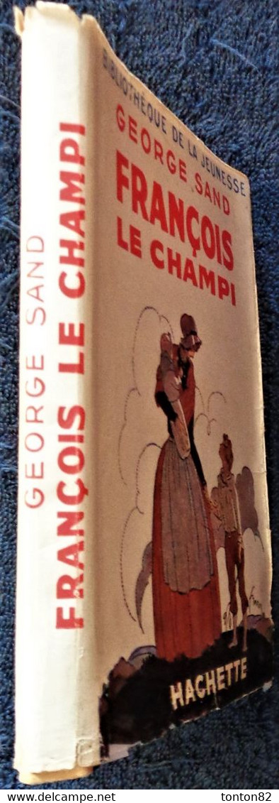 George Sand - François Le Champi - Hachette - Bibliothèque De La Jeunesse - ( 1951 ) . - Bibliothèque De La Jeunesse