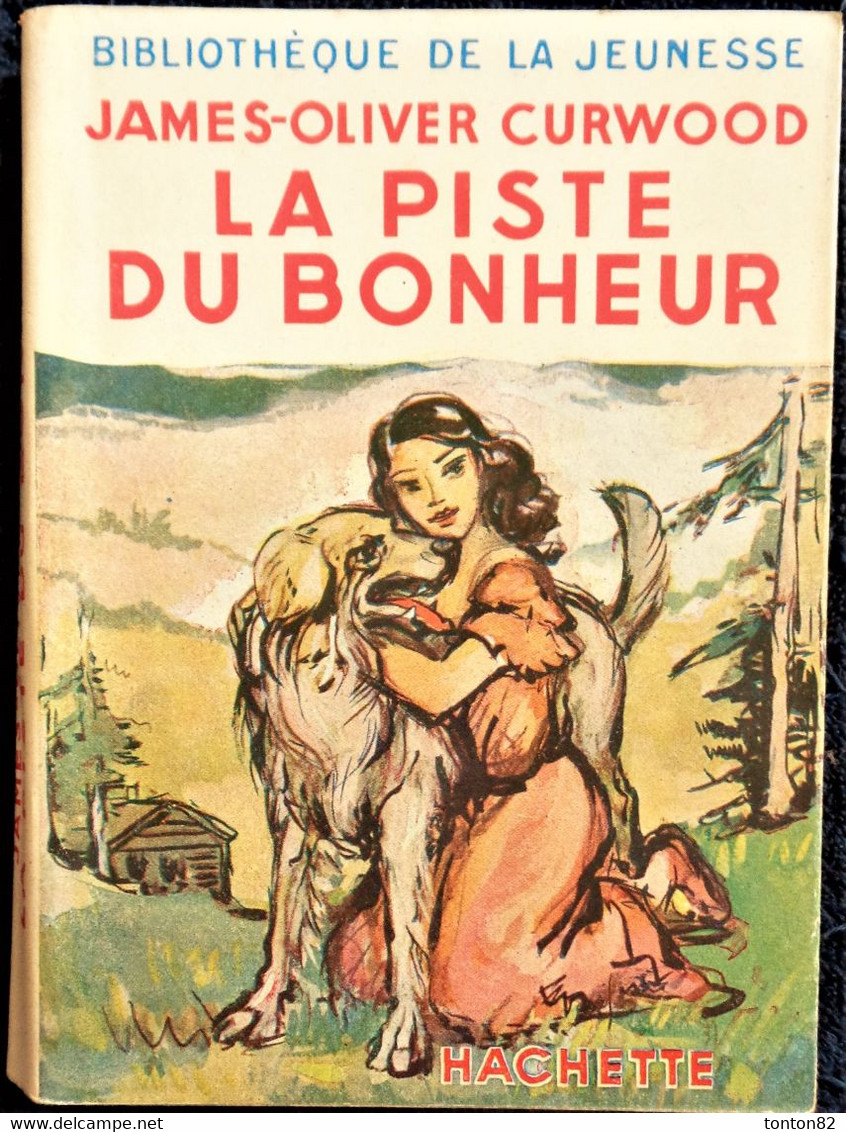 James-Oliver Curwood - La Piste Du Bonheur - Hachette - Bibliothèque De La Jeunesse - ( 1951 ) - TBE . - Bibliotheque De La Jeunesse