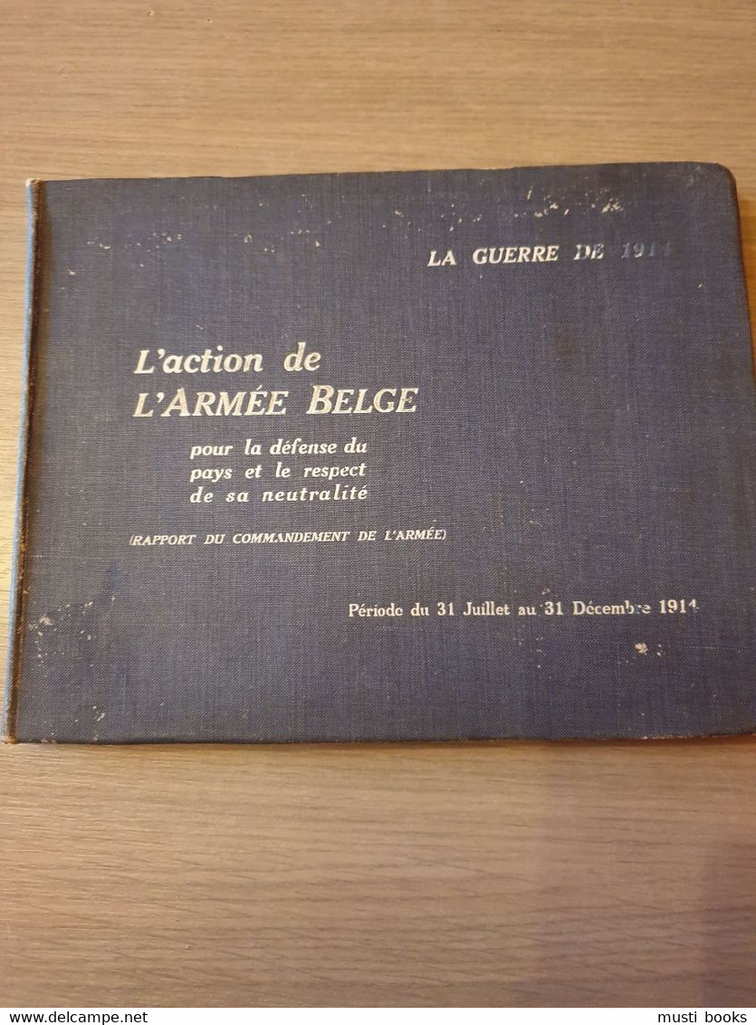 1914-1918 BELGISCH LEGER L’action De L’armée Belge Pour La Défense Du Pays Et Le Respect De Sa Neutralité. 1914. - Guerre 1914-18