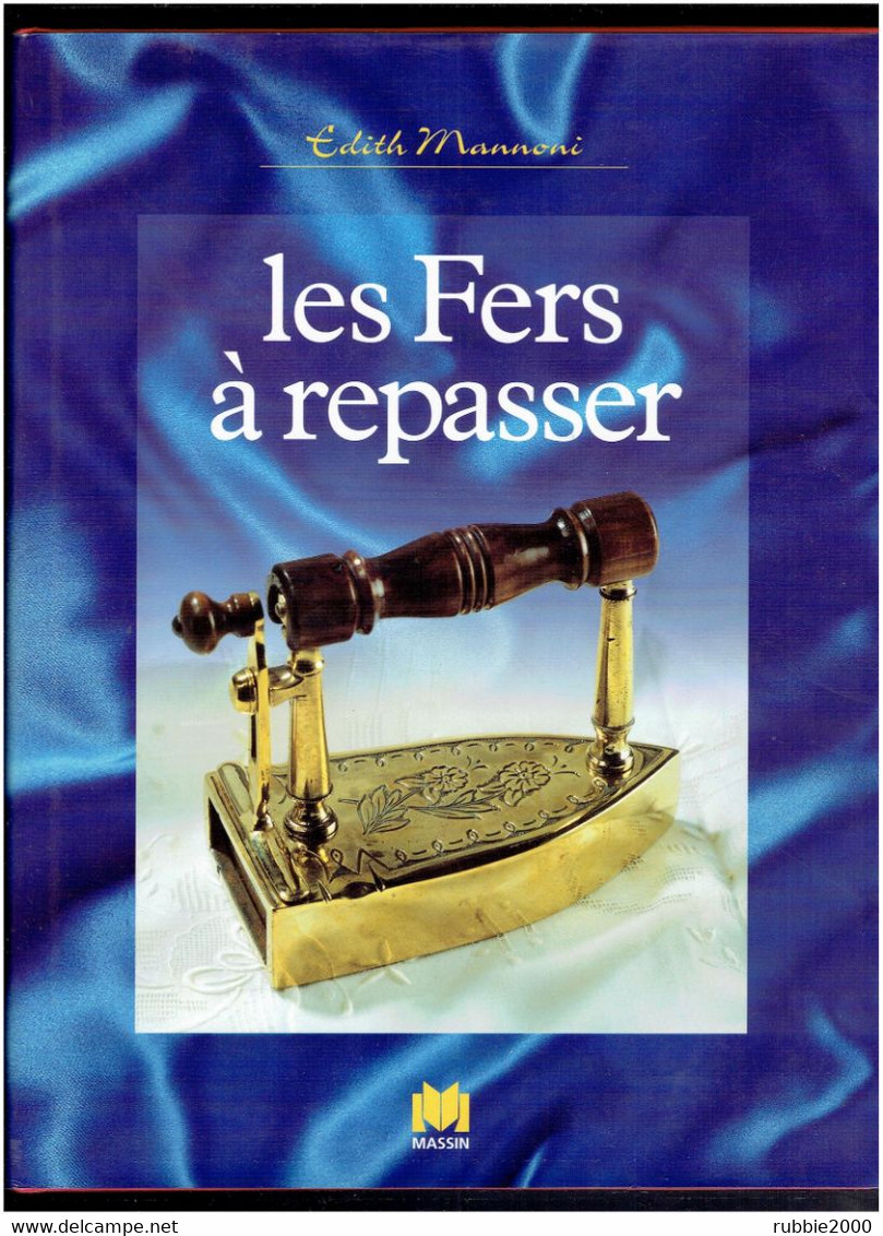 LES FERS A REPASSER 1996 EDITH MANNONI EDITIONS MASSIN REPASSAGE FER A COQUE - Libros