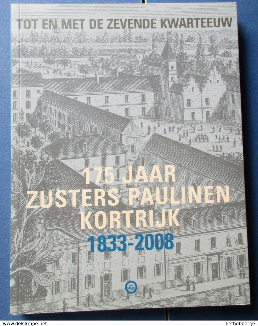 175 Jaar Zusters Paulinen Kortrijk 1833-2008   -  2008 - Kortrijk