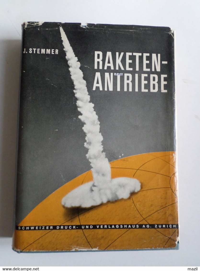 Joseph Stemmer : Raketenantriebe ( Fusées ) Schweizer Druck-und Verlagshaus AG Zurich 1952 - Deutsch