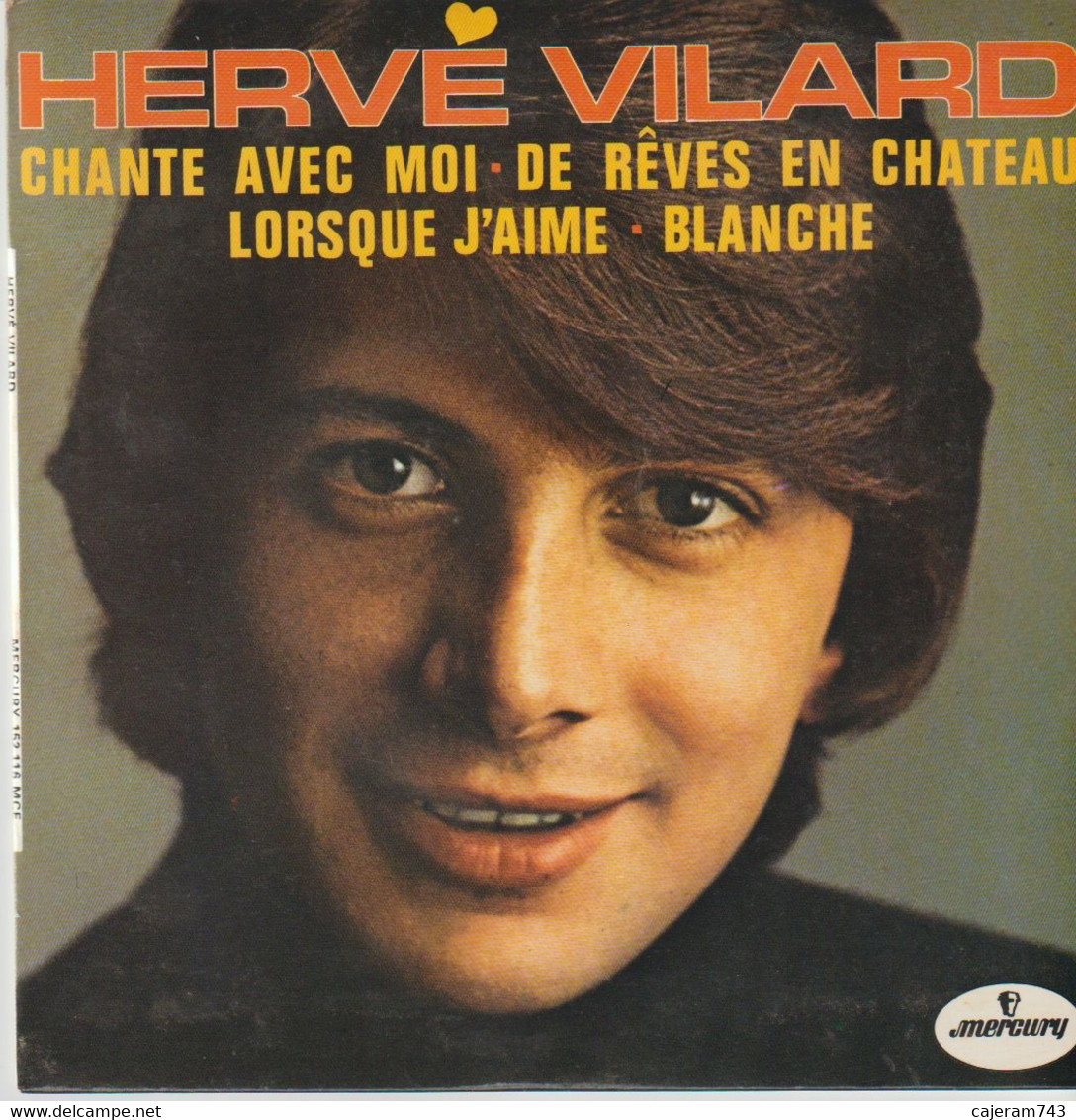 45T. HERVE VILARD. Chante Avec Moi - De Rêves En Chateau - Lorsque J'aime - Blanche - Other - French Music