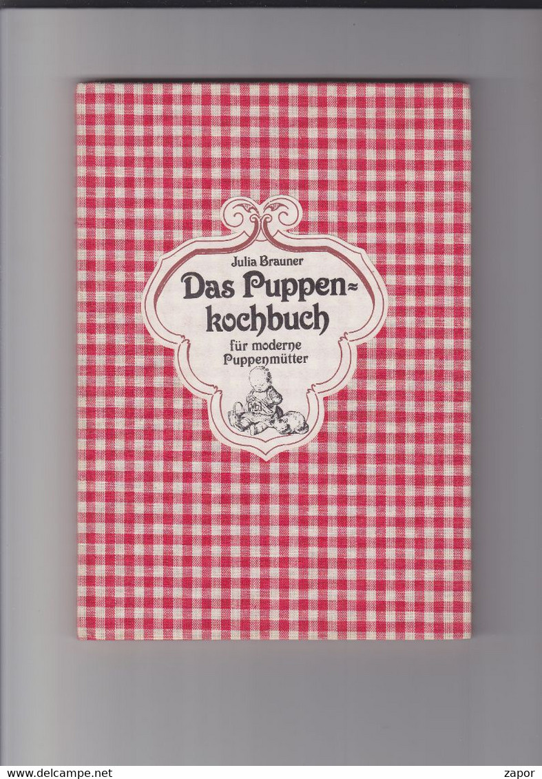 Das Puppen-kochbuch Für Moderne Puppenmütter - Julia Brauner - 1979 - Autres & Non Classés