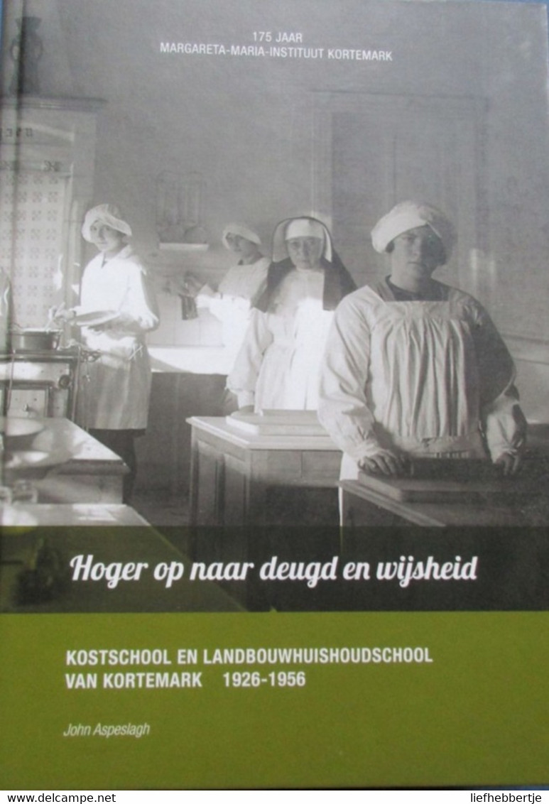 175 Jaar Margareta-Maria-Instituut Kortemark - Kostschool En Landbouwhuishoudschool - 2013 - Storia