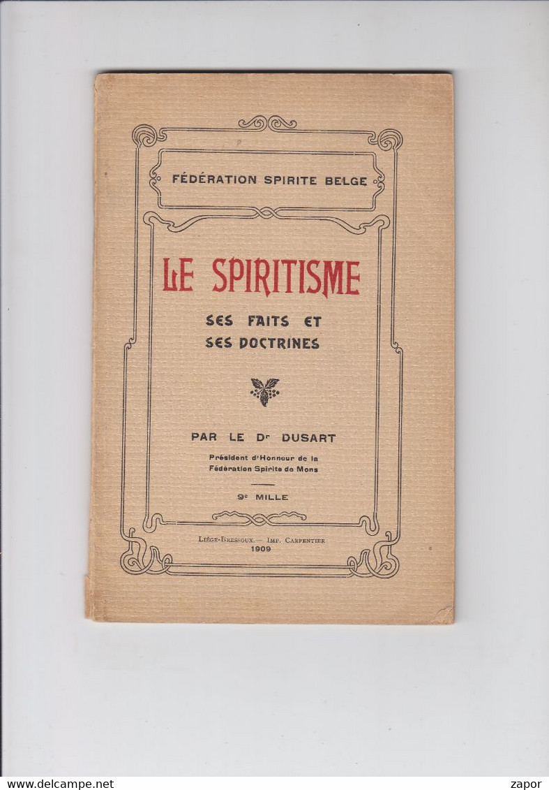 Le Spiritisme Ses Faits Et Ses Doctrines - Dr. Dusart - 1909 - Esotérisme