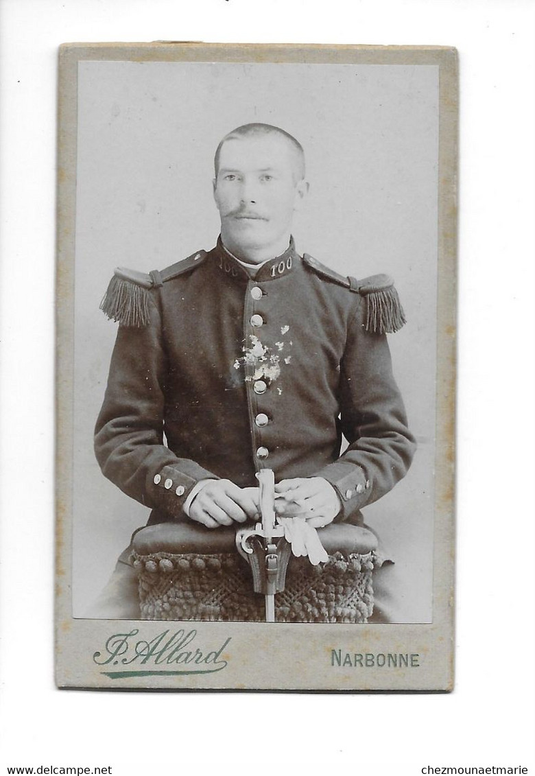 MILITAIRE 100 E REGIMENT - CDV PHOTO ALLARD NARBONNE - Guerra, Militares