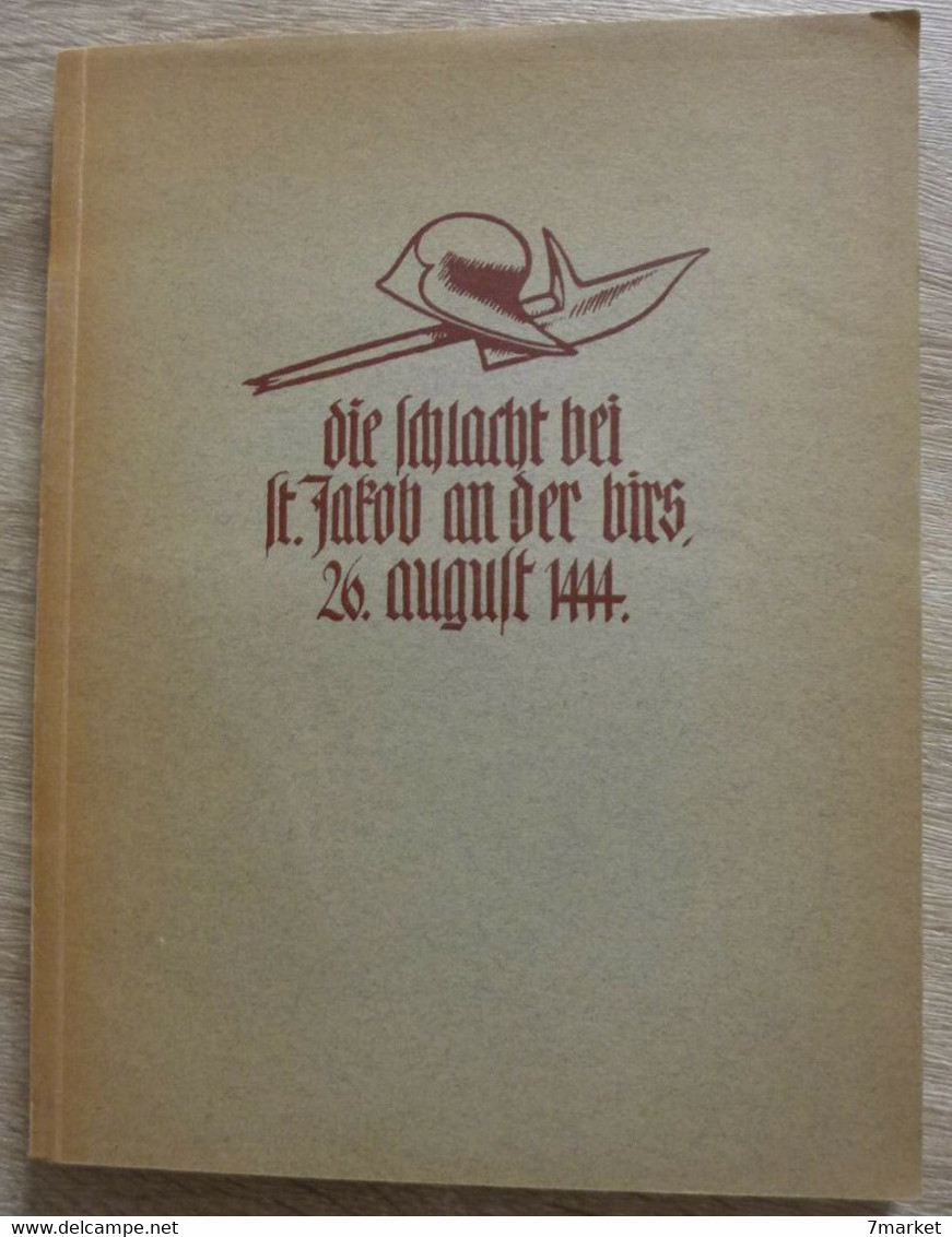 Die Schlacht Bei St. Jakob An Der Birs, 26. August 1444. Gedenkschrift Zum 500  Jahrestag / Suisse Bâle - Unclassified