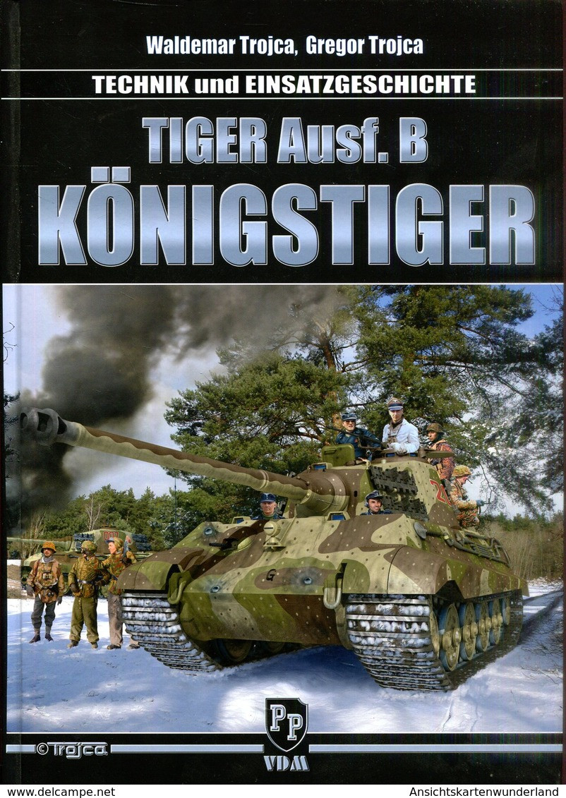 Tiger Ausf. B Königstiger - Technik Und Einsatzgeschichte. Trojca, Waldemar/ Trojca, Gregor - Alemán