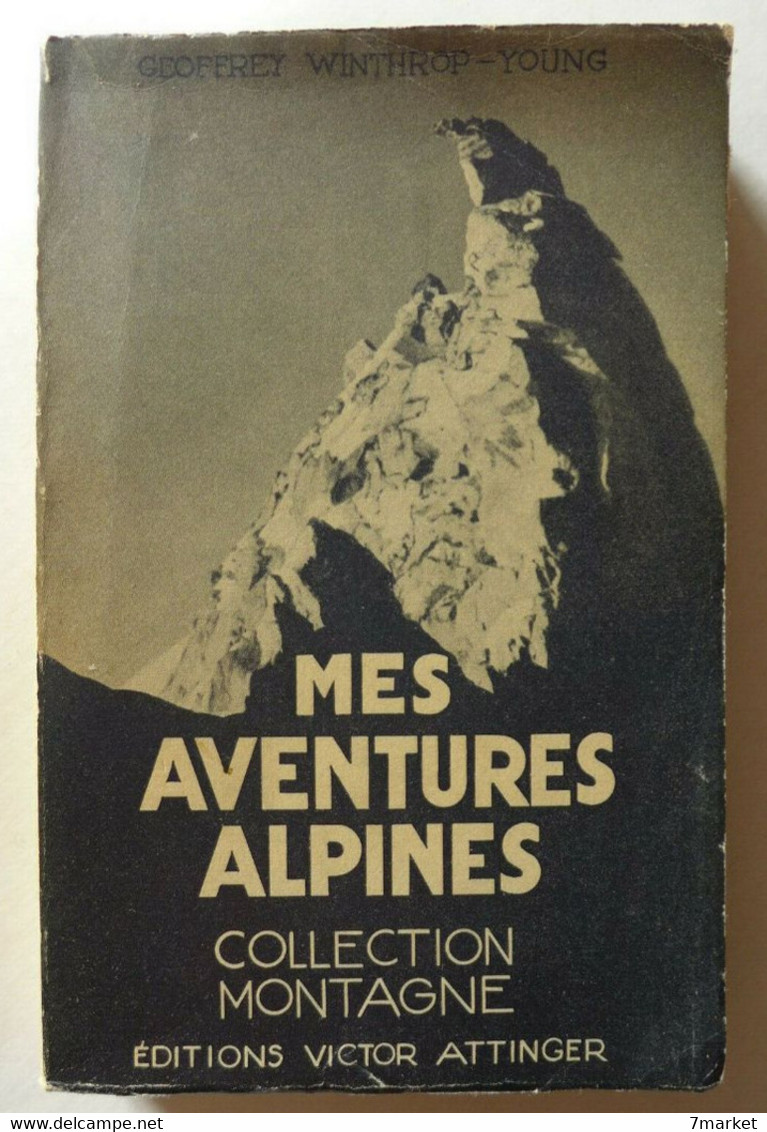 Montagne Alpinisme // Geoffrey Winthrop-Young - Mes Aventures Alpines / éd. Victor Attinger - Sport