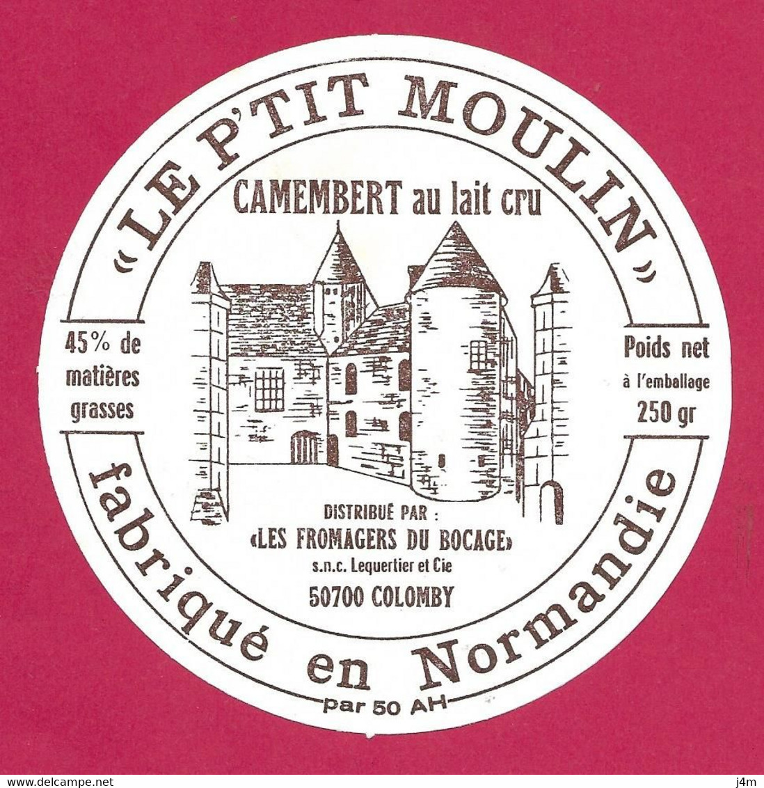 ETIQUETTE De FROMAGE.. CAMEMBERT Fabriqué NORMANDIE..Le P'tit Moulin..Les Fromages Du Bocage LEQUERTIER à COLOMBY (50-AH - Käse