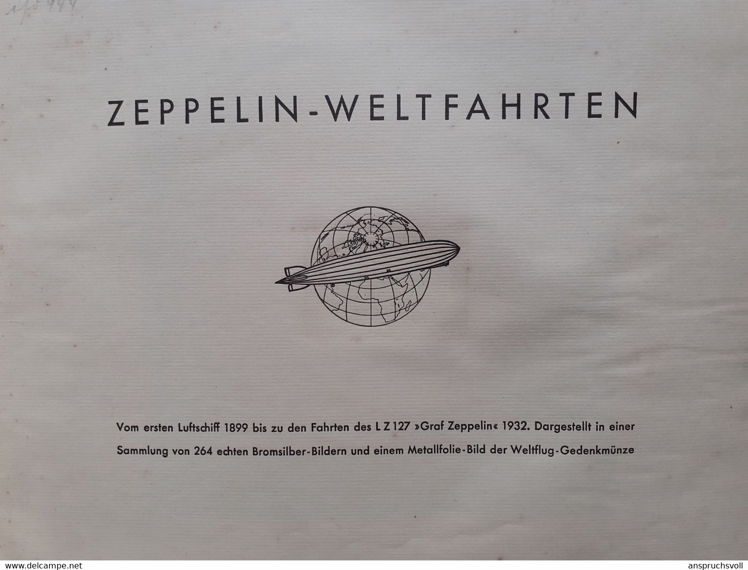 ZEPPELIN-WELTFAHRTEN. Vom Ersten Lultchiff 1899 Bis Zu Den Fahren Des L Z 127 "Graf Zeppelin" 1932. - Alte Bücher