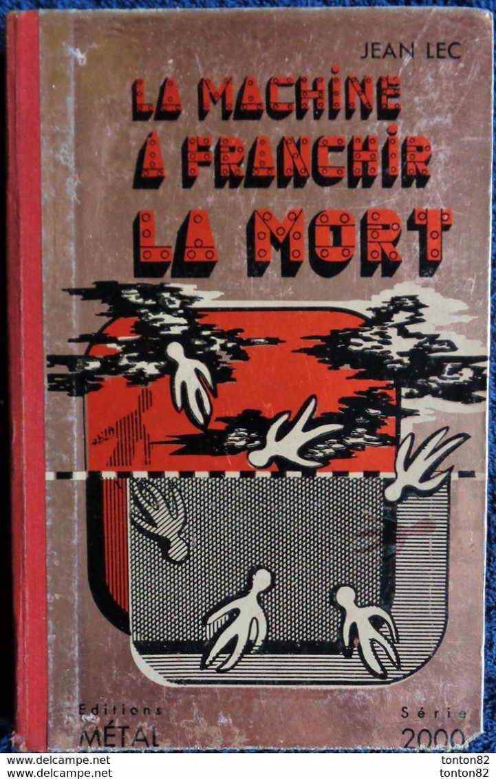 Jean LEC - La Machine A Franchir La Mort - Éditions Métal - Série 2000 - ( 1955 ) . - Métal