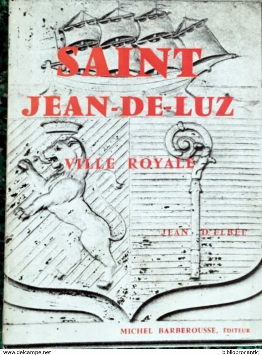 SAINT JEAN DE LUZ " - VILLE ROYALE* Par JEAN D'ELBET - Baskenland