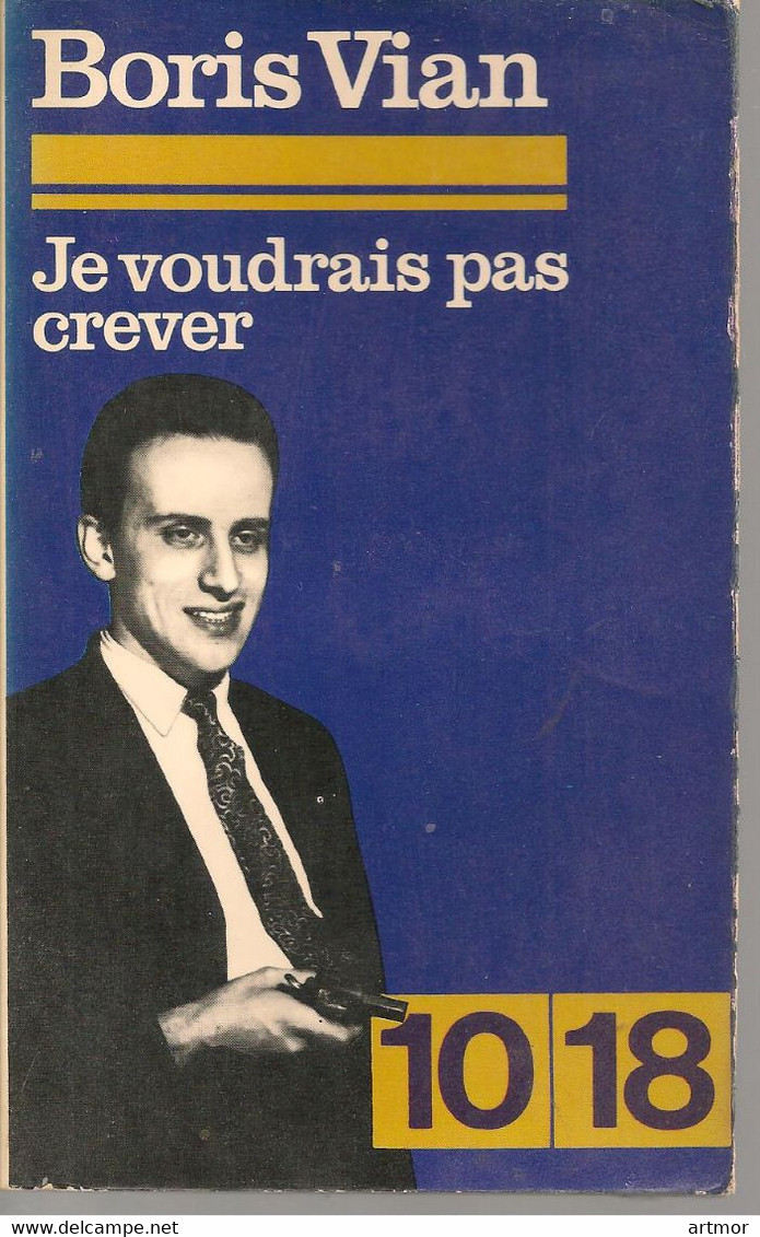 BORIS VIAN - JE VOUDRAIS PAS CREVER -  10/18 - 1979 - Auteurs Français