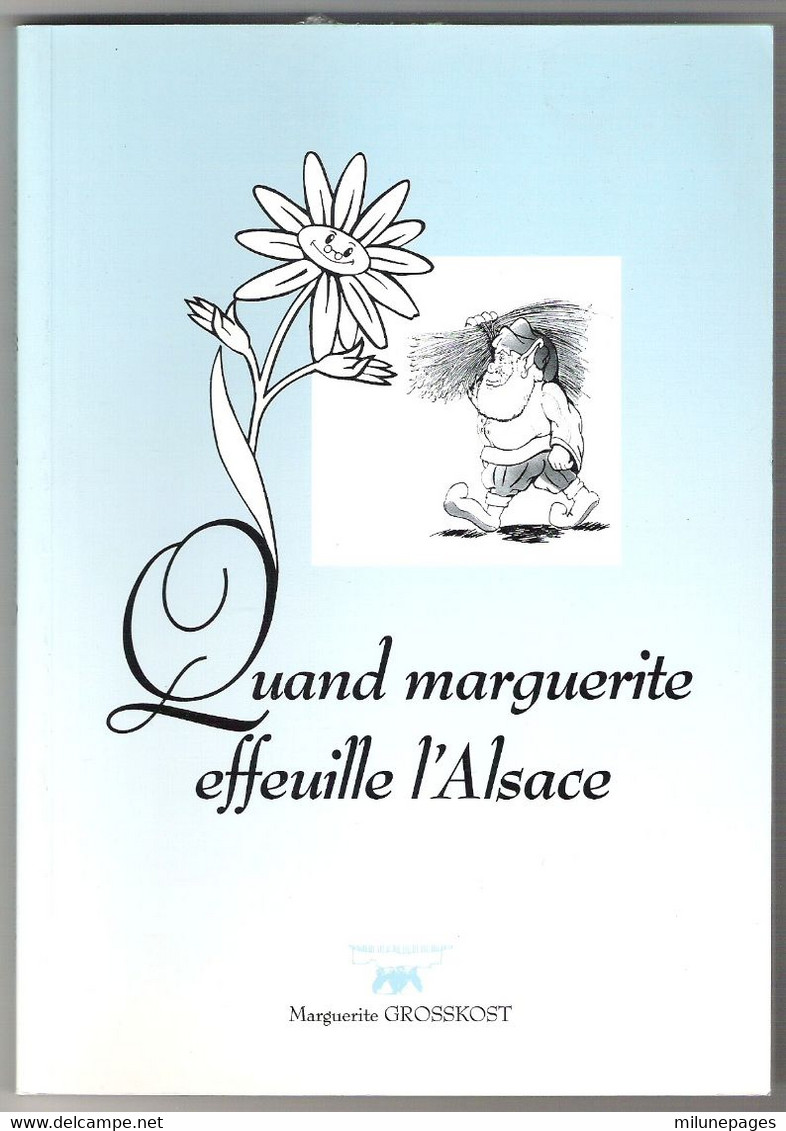 Quand Marguerite Effeuille L'Alsace Au Rythme De La Vie Paysanne D'autrefois Contes Illustrés Marguerite Grosskost - Alsace