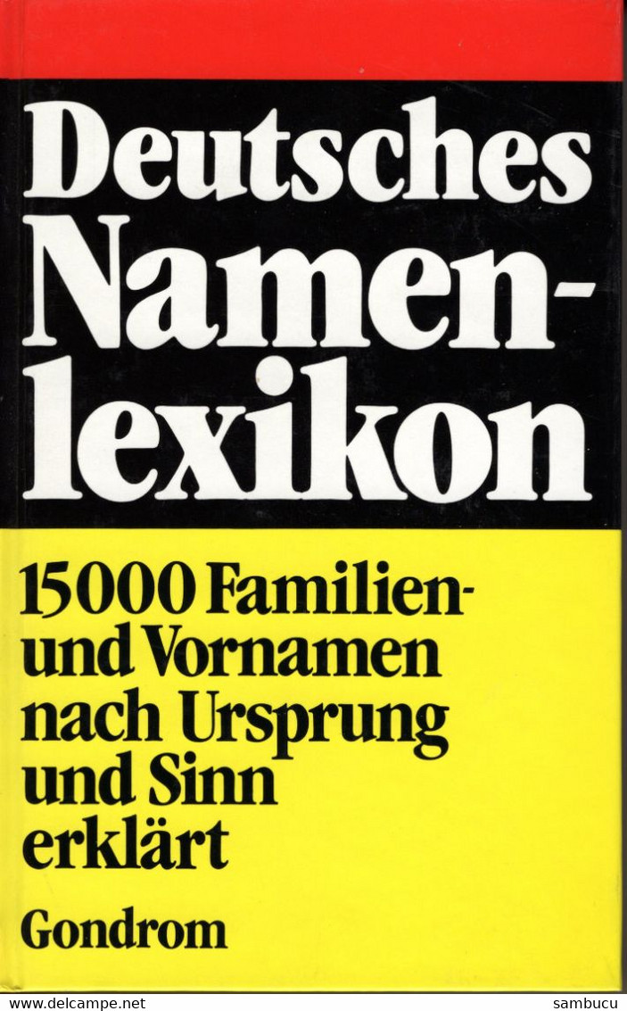 Deutsches Namen - Lexikon 15000 Familien Und Vornamen Nach Ursprung Und Sinn Erklärt - Léxicos