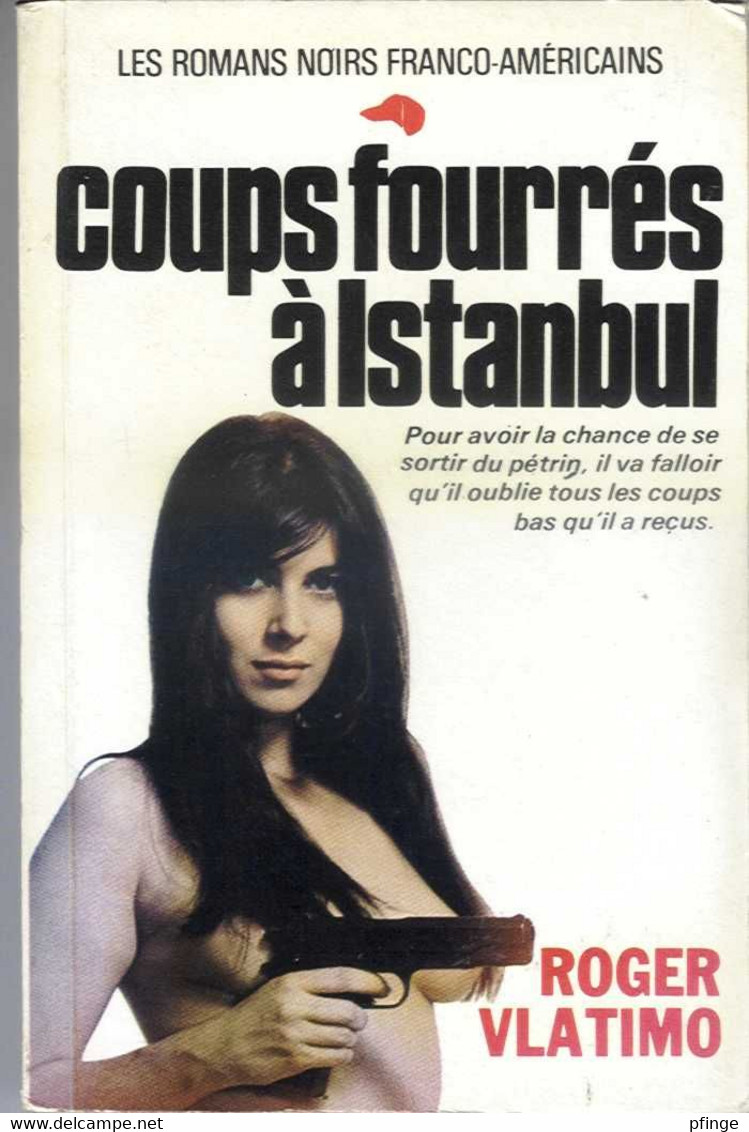 Coups Fourrés à Istambul Par Roger Vlatimo - Les Romans Noirs Franco-américains N°13, 1976 - Altri & Non Classificati