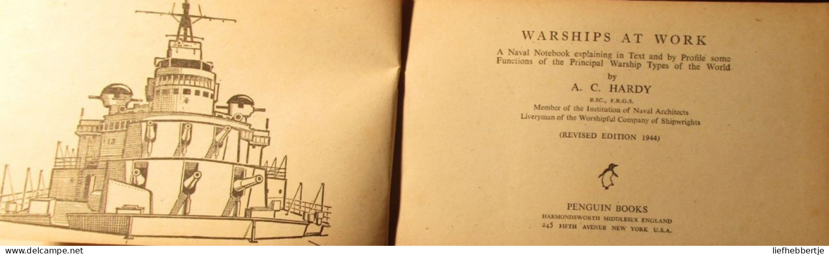 Warships At Work - Door A. Hardy - 1944 - Cruiser Battleship Aircraft-carrier Destroyer Submarine Onderzeeboot Duikboot - Andere & Zonder Classificatie