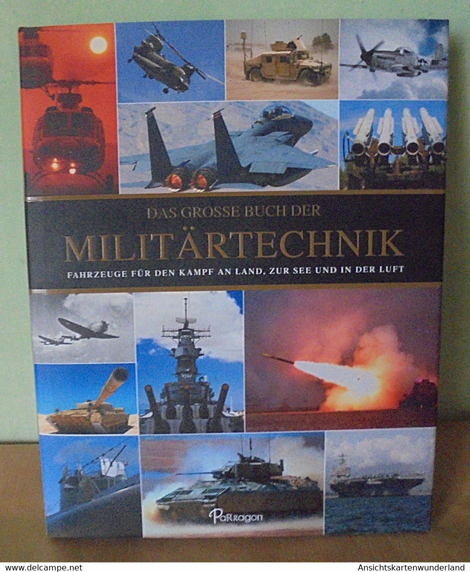 Das Große Buch Der Militärtechnik - Fahrzeuge Für Den Kampf An Land, Zur See Und In Der Luft - Allemand