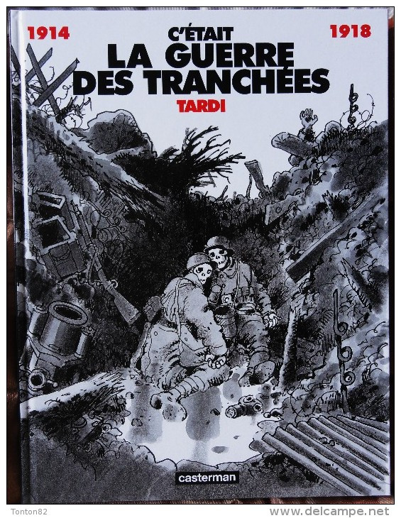 TARDI - 1914 / 1918 - C'était La Guerre Des Tranchées - Casterman - ( 1994 ) . - Tardi