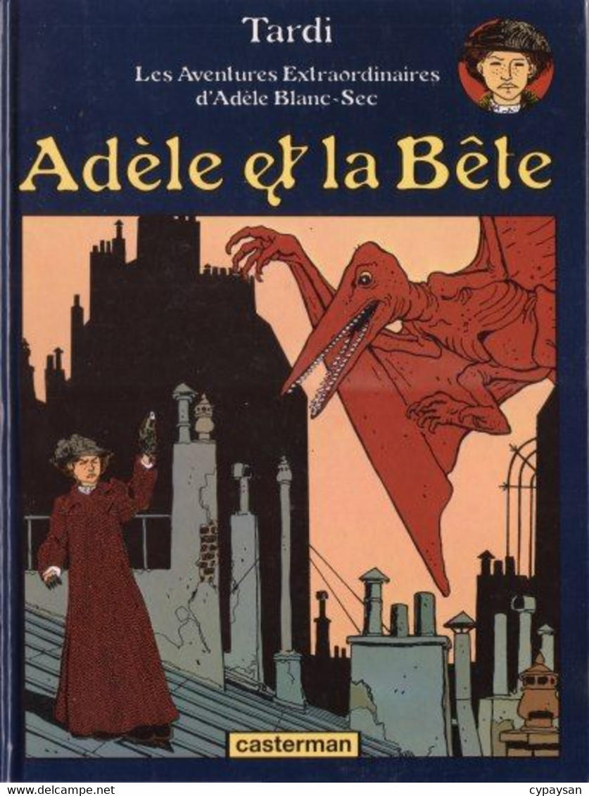 Adele Blanc-Sec 1 Adèle Et La Bête RE BE Casterman 10/1982 Tardi (BI4) - Adèle Blanc-Sec