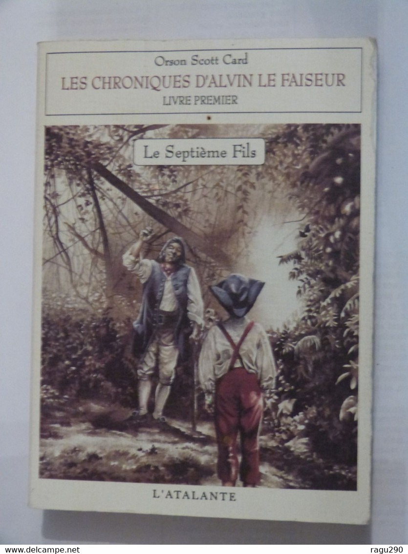 LES CHRONIQUES D  '  ALVIN LE FAISEUR   ---  LE SEPTIEME FILS  Par ORSON SCOTT CARD  - Science Fiction - L'Atalante