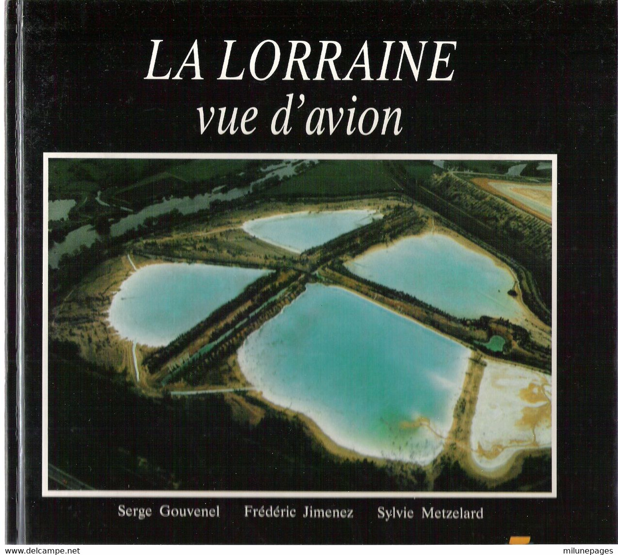 La LORRAINE Vue D'Avion 100 Photos Aérienne Pleine Page Par Serge Gouvenel Et Frédéric Jimenez Editions De L'Est 1991 - Lorraine - Vosges