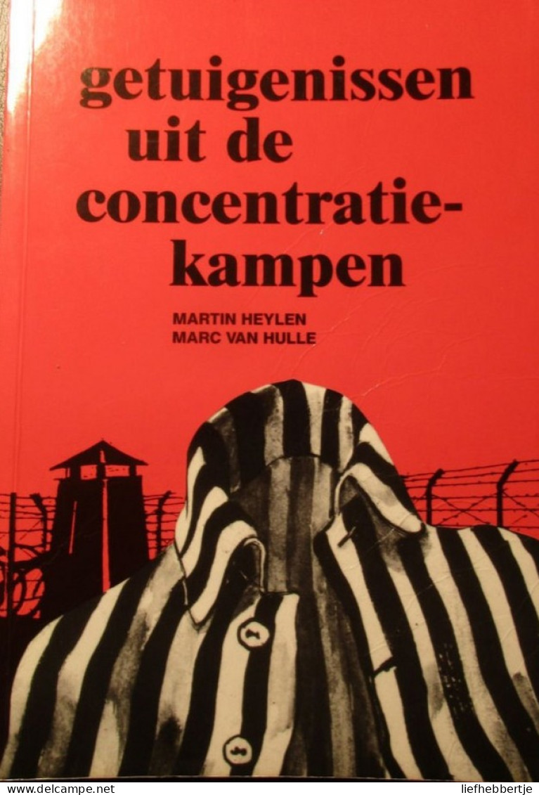 Getuigenissen Uit De Concentratiekampen - Door M. Heylen En M. Van Hulle - 2005 - Holocaust - Guerre 1939-45