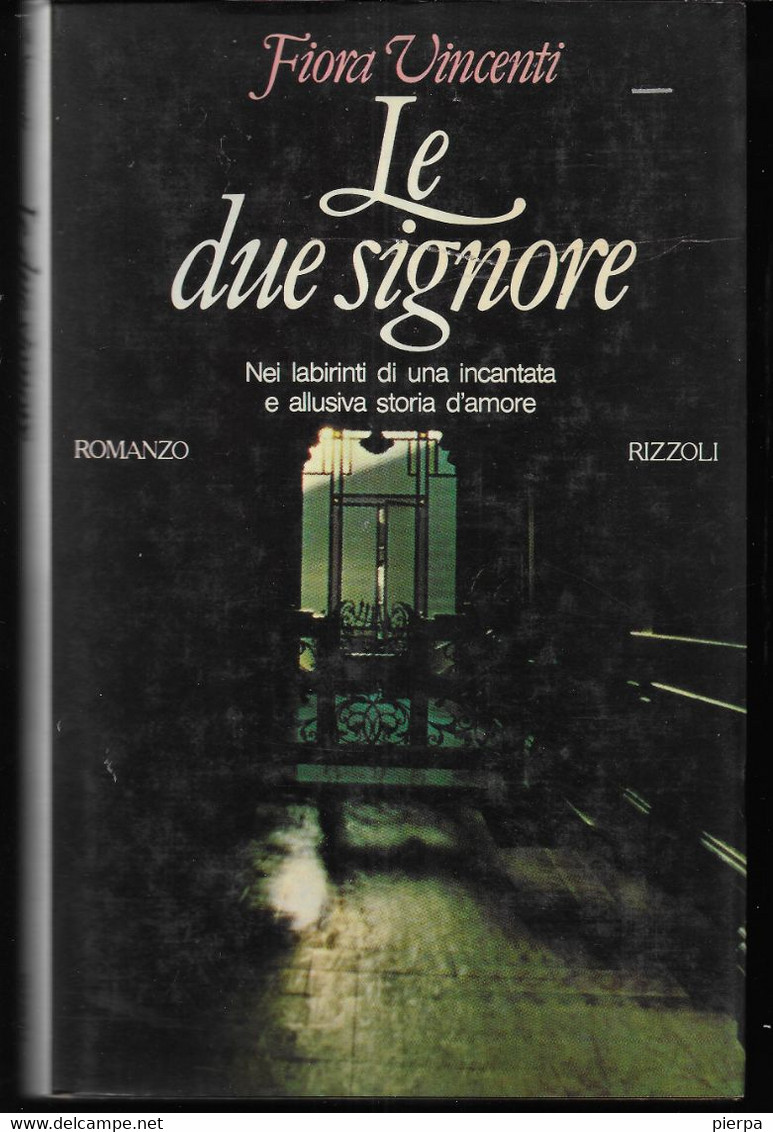 LE DUE SIGNORE - FIORA VINCENTI - EDIZ. RIZZOLI 1977 - PAG. 187 - FORMATO 14,50X23 - USATO COME NUOVO - Novelle, Racconti